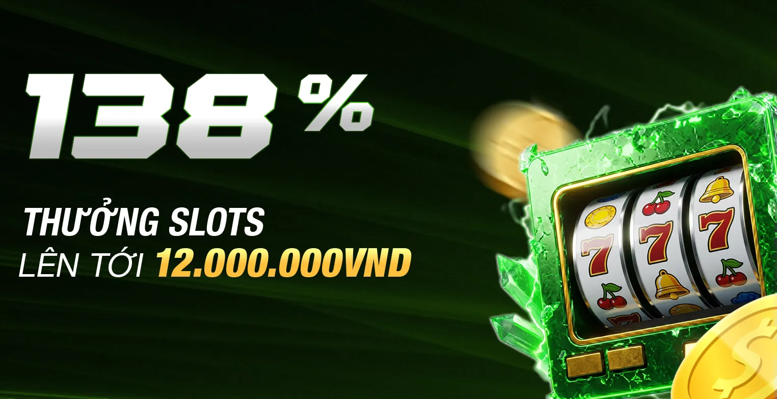 Thưởng 138% nạp slots